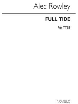 Alec Rowley: Full Tide (A Sea-cycle) Ttbb/Piano