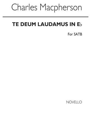 Charles Macpherson: Te Deum Laudamus In E Flat