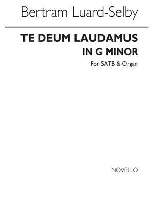 Bertram Luard-Selby: Te Deum Laudamus In G Minor