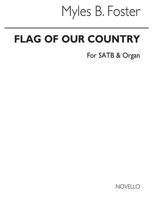 Myles B. Foster: Flag Of Our Country (Hymn)