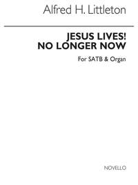 Alfred H. Littleton: Jesus Lives! No Longer Now (Hymn)