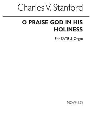 Charles Villiers Stanford: O Praise God In His Holiness (Psalm 150)