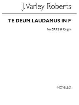 J. Varley Roberts: Te Deum Laudamus In F