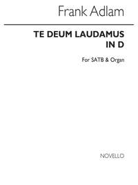 Frank Adlam: Te Deum Laudamus In D