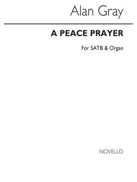 Allan Gray: A Peace Prayer Satb/Organ