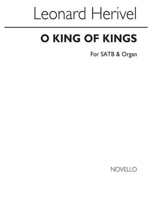 Leonard Herivel: O King Of Kings (Hymn) Satb/Organ