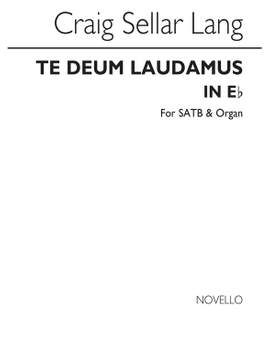 C.S. Lang: Te Deum Laudamus In E Flat