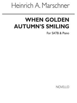 Heinrich Marschner: When Golden Autumn's Smiling Satb