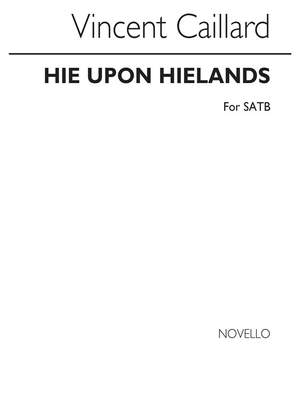 Vincent Caillard: Hie Upon Hielands Satb
