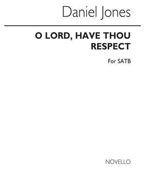 Daniel Jones: O Lord Have Thou Respect Satb (Unaccompanied)