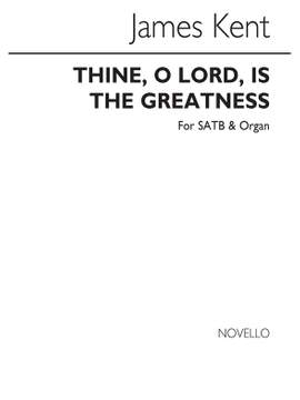 James Kent: Thine O Lord Is The Greatness