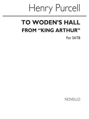 Henry Purcell: To Woden's Hall Satb (From 'King Arthur')