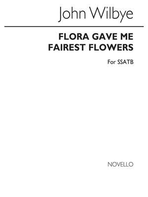 John Wilbye: Flora Gave Me Fairest Flowers