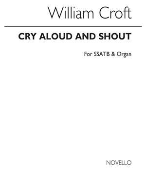 William Croft: Cry Aloud And Shout Ssatb/Organ