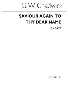 George Whitefield Chadwick: Saviour Again To Thy Dear Name