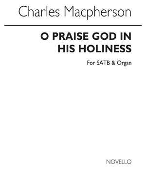 Charles Macpherson: O Praise God In His Holiness