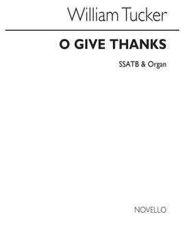 William Tucker: O Give Thanks Ssatb/Organ