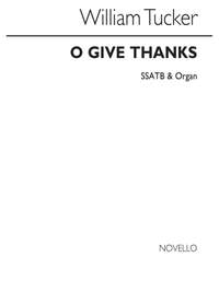 William Tucker: O Give Thanks Ssatb/Organ