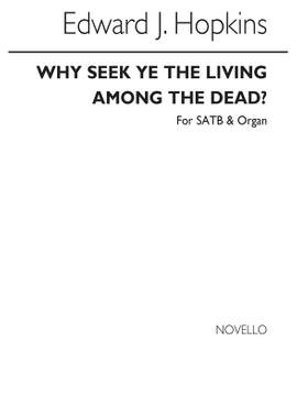 Edward J. Hopkins: Why Seek Ye The Living Among The Dead?