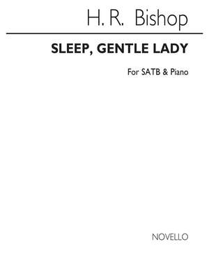 Sir Henry Bishop: Sleep Gentle Lady