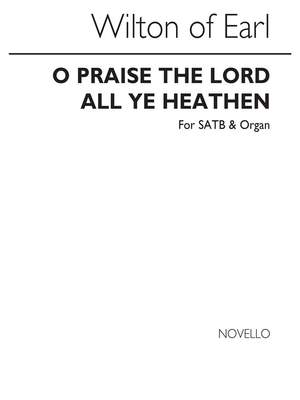 Earl Of Wilton: Earl Of Wilton O Praise The Lord All Ye Heathen