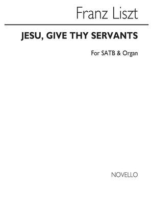 Franz Liszt: Jesu, Give Thy Servants