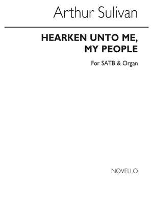Arthur Seymour Sullivan: Hearken Unto Me My People