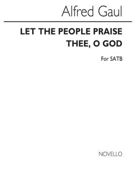 Alfred Gaul: Let Teh People Praise Thee O God
