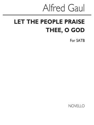 Alfred Gaul: Let Teh People Praise Thee O God