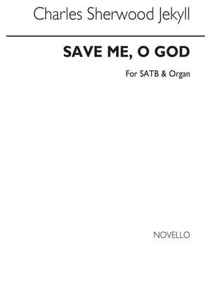 Charles Sherwood Jekyll: Save Me O God Satb/Organ
