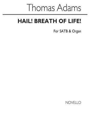 Thomas Adams: Hail! Breath Of Life!