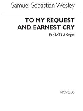 Samuel Wesley: To My Request And Earnest Cry