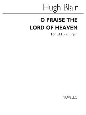 Hugh Blair: O Praise The Lord Of Heaven