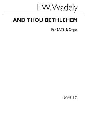 Frederick W. Wadely: And Thou Bethlehem