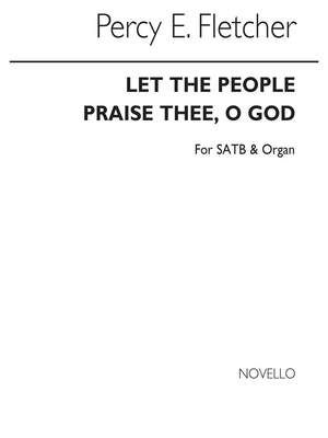 Percy E. Fletcher: Let The People Praise Thee O God