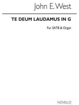 John E. West: Te Deum Laudamus In G Satb/Organ