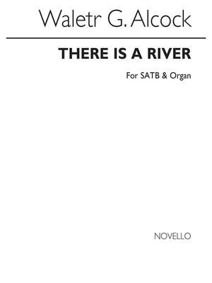 Walter G. Alcock: There Is A River Satb/Organ