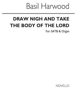 Basil Harwood: Draw Nigh And Take The Body Of The Lord