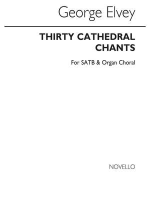 George J. Elvey: Thirty Cathedral Chants