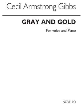 Cecil Armstrong Gibbs: Armstrong Gibbs Gray And Gold Voice/Piano