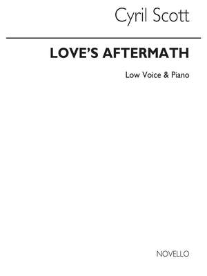 Cyril Scott: Love's Aftermath-low Voice/Piano (Key-b Flat)