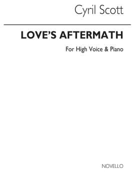 Cyril Scott: Love's Aftermath-high Voice/Piano (Key-d Flat)