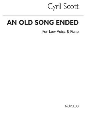 Cyril Scott: An Old Song Ended-low Voice/Piano (Key-e Flat)
