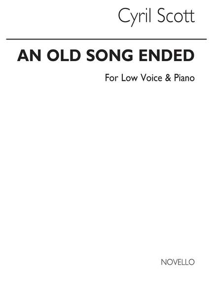 Cyril Scott: An Old Song Ended-low Voice/Piano (Key-e Flat)