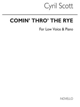 Cyril Scott: Comin' Thro' The Rye-low Voice/Piano (Key-g)