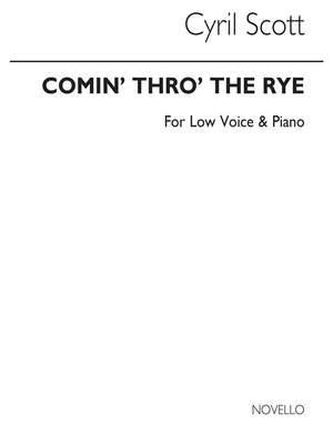 Cyril Scott: Comin' Thro' The Rye-low Voice/Piano (Key-g)