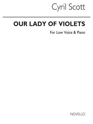 Cyril Scott: Our Lady Of Violets-low Voice/Piano (Key-c)