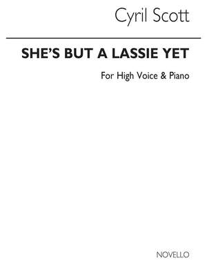 Cyril Scott: She's But A Lassie Yet-high Voice/Piano (Key-f)