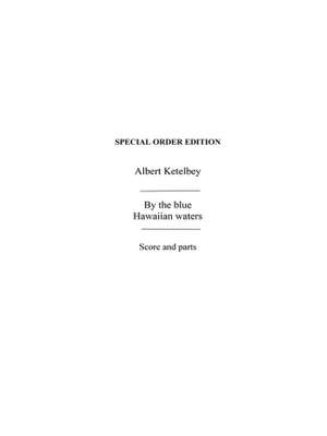 Albert Ketèlbey: By The Blue Hawaiian Waters