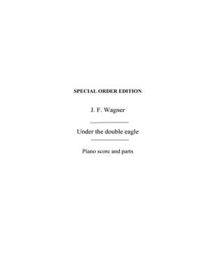Josef Franz Wagner: Under The Double Eagle March (Naylor)